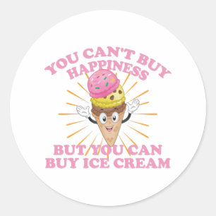 You Can't Buy Happiness But You Can Buy Ice Cream Classic Round Sticker