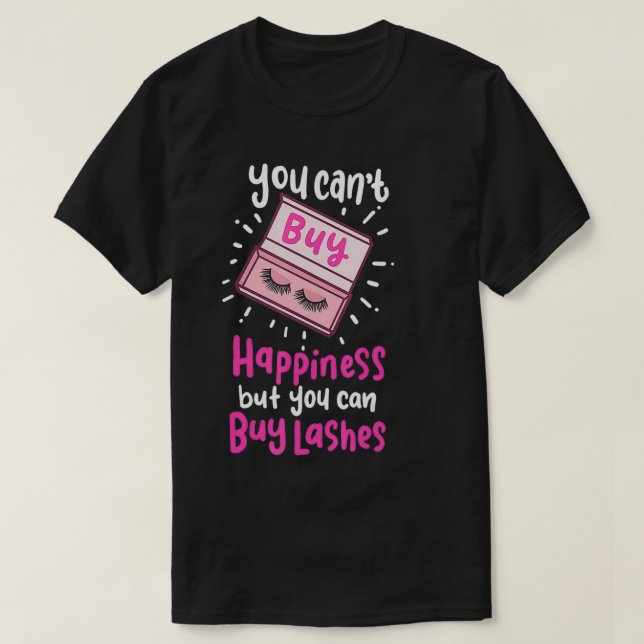 You Can't Buy Happiness But You Can Buy Lashes Cut T-Shirt (Design Front)