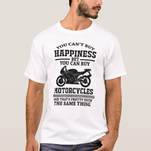 You Cant Buy Happiness But You Can Buy Motorcycles T-Shirt