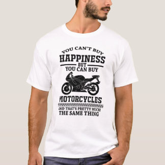 You Cant Buy Happiness But You Can Buy Motorcycles T-Shirt