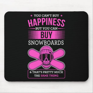 You Can't Buy Happiness But You Can Buy Snowboards Mouse Mat