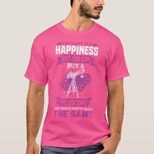 You Can'T Buy Happiness But You Can Buy Telescope T-Shirt