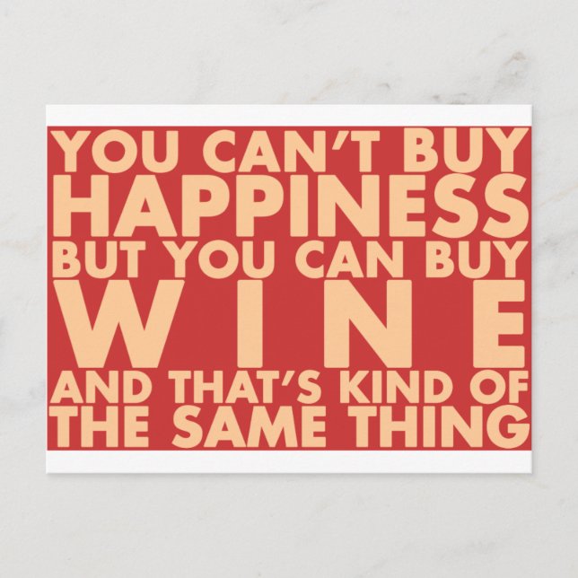 You can't buy happiness, but you can buy wine! postcard (Front)