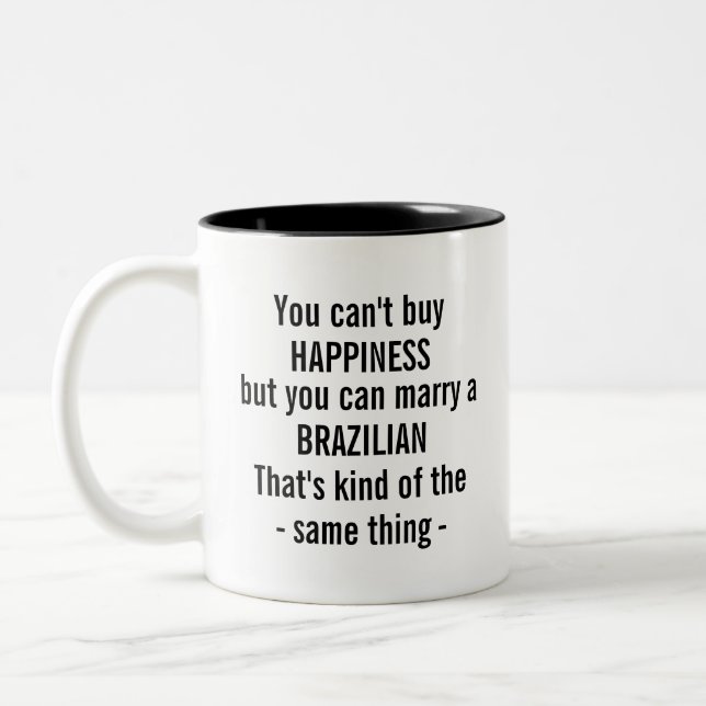 You Can't Buy Happiness but You Can Marry a Brazil Two-Tone Coffee Mug (Left)