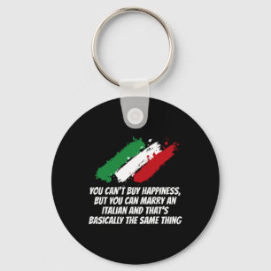 You Can't Buy Happiness But You Can Marry An Itali Key Ring