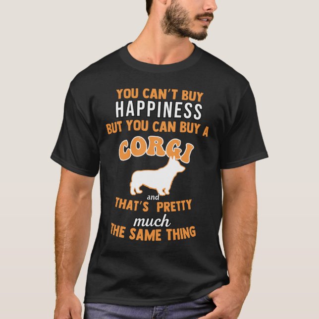 You Cant Buy Happiness Buy A Corgi Funny Saying T-Shirt (Front)