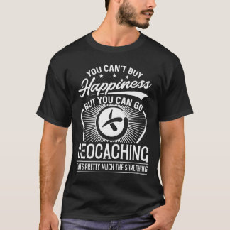 You Can't Buy Happiness - Funny Geocaching T-Shirt