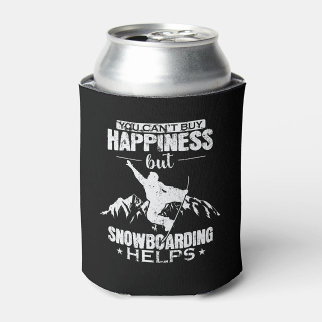 You Can't buy Happiness Snowboarding Helps Can Cooler (Can Front)