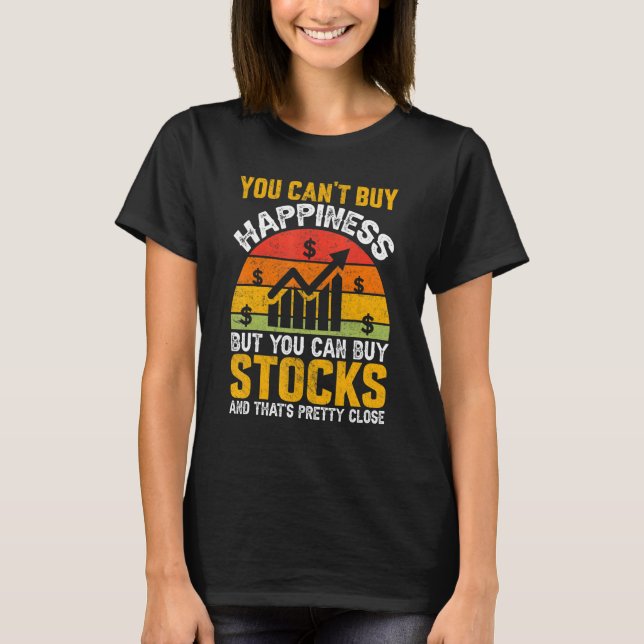 You Cant Buy Happiness Stock Market Trading Day Tr T-Shirt (Front)