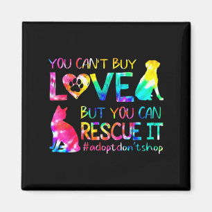You Can't Buy Love But You Can Rescue Adopt Don't  Magnet