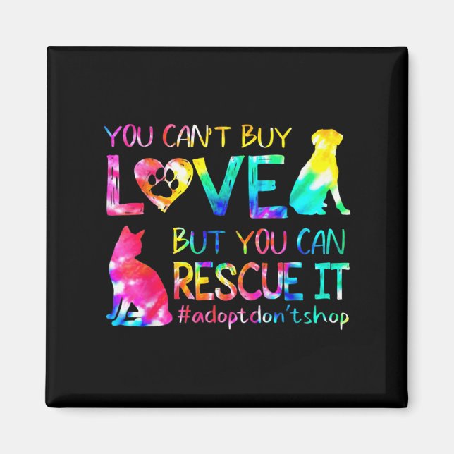 You Can't Buy Love But You Can Rescue Adopt Don't  Magnet (Front)