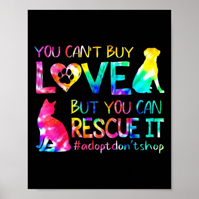You Can't Buy Love But You Can Rescue Adopt Don't  Poster (Front)