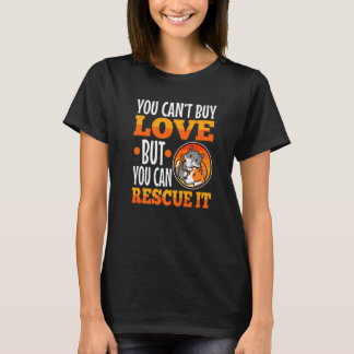 You Can't Buy Love But You Can Rescue It  1 T-Shirt
