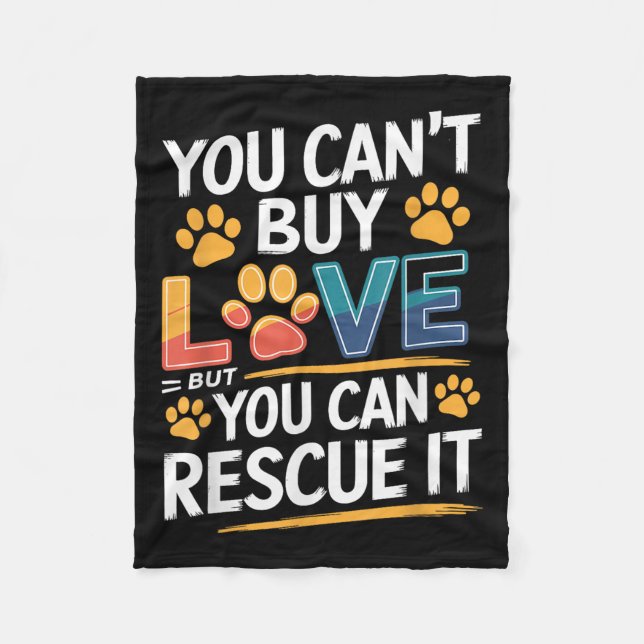 You Can't Buy Love But You Can Rescue It, Animal R Fleece Blanket (Front)