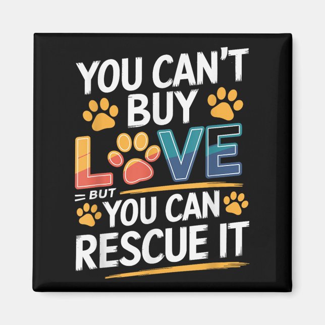You Can't Buy Love But You Can Rescue It, Animal R Magnet (Front)