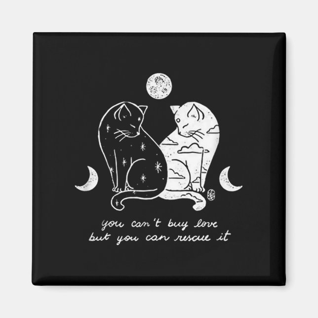 You Can't Buy Love But You Can Rescue It Cat Lover Magnet (Front)