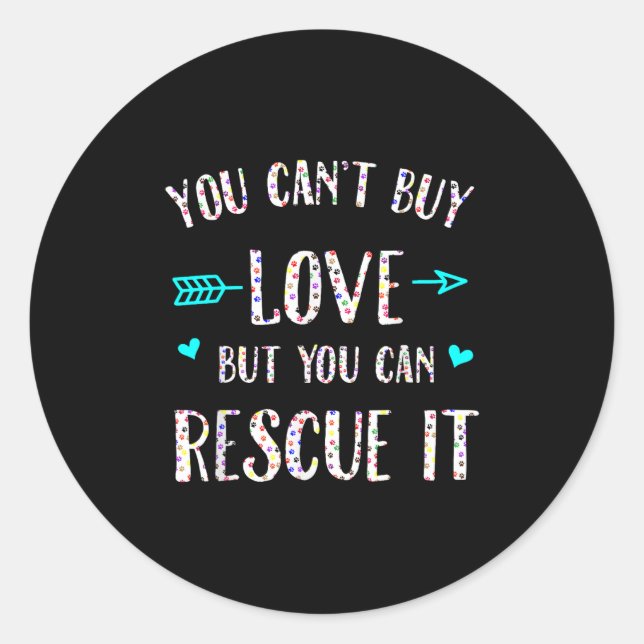 You Can't Buy Love But You Can Rescue It  Classic Round Sticker (Front)