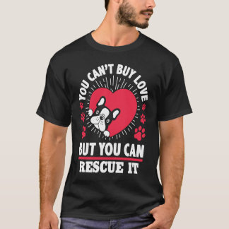 You Can't Buy Love But You Can Rescue it  Dog T-Shirt