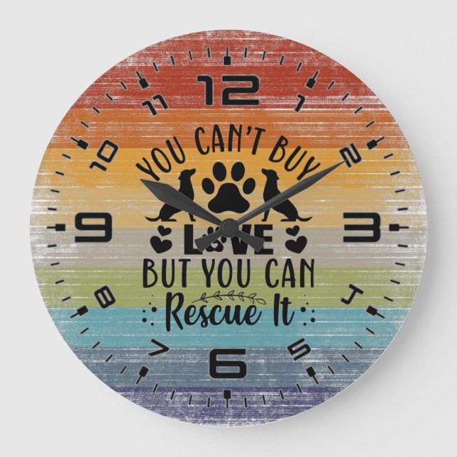 You Can't Buy Love But You Can Rescue It Large Clock (Front)