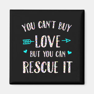 You Can't Buy Love But You Can Rescue It  Magnet