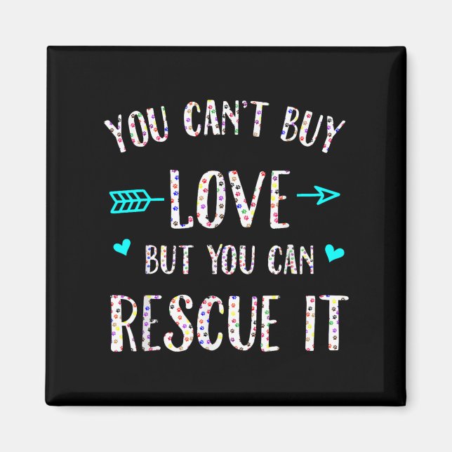 You Can't Buy Love But You Can Rescue It  Magnet (Front)