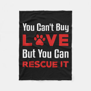 You Cant Buy Love But You Can Rescue It Pet Dog Wo Fleece Blanket