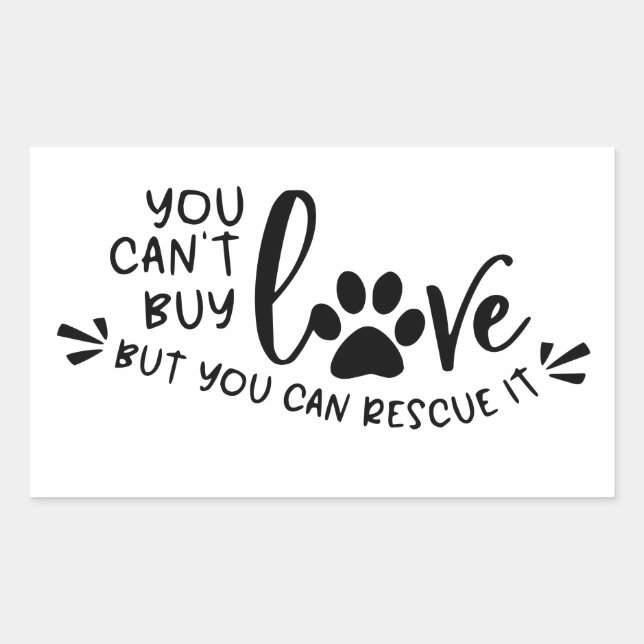 you can't buy love but you can rescue it  rectangular sticker (Front)