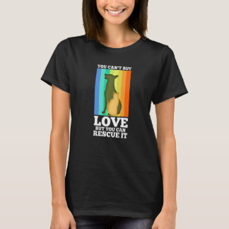You Can't Buy Love But You Can Rescue It   T-Shirt