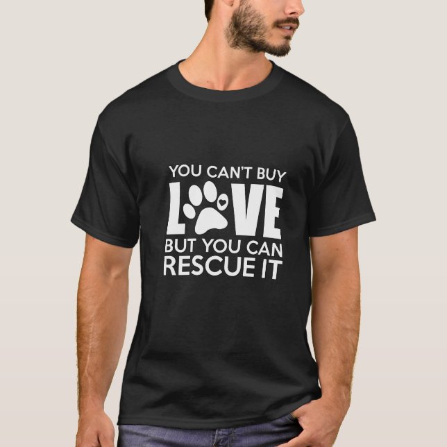 You Can't Buy Love But You Can Rescue It - TB T-Shirt (Front)