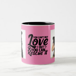 You Can't Buy Love but You can Rescue it Two-Tone Coffee Mug