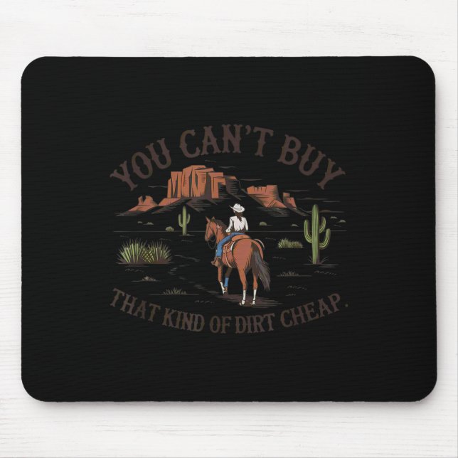 You Can't Buy That Kind Of Dirt  Mouse Mat (Front)