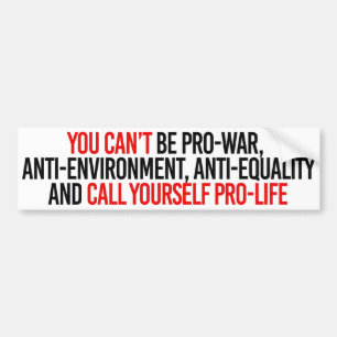 You can't call yourself pro-life - Feminist Bumper Bumper Sticker