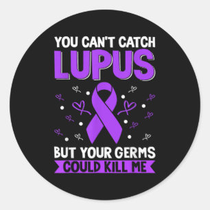 You Can't Catch Lupus _ Purple Lupus Awareness  Classic Round Sticker