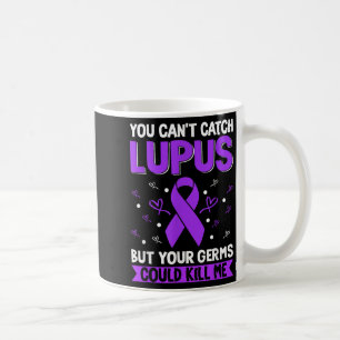 You Can't Catch Lupus _ Purple Lupus Awareness  Coffee Mug