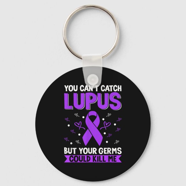 You Can't Catch Lupus _ Purple Lupus Awareness  Key Ring (Front)