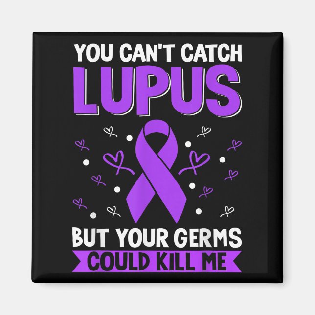 You Can't Catch Lupus _ Purple Lupus Awareness  Magnet (Front)