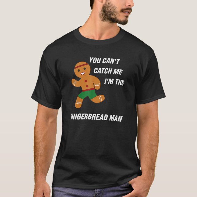 You can't catch me I'm the Gingerbread man t-shirt (Front)