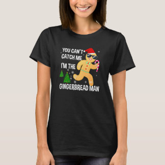 You Can't Catch Me I'm The Gingerbread Man Xmas Pa T-Shirt