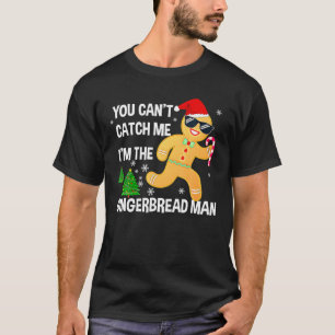 You Can't Catch Me I'm The Gingerbread Man Xmas Pa T-Shirt