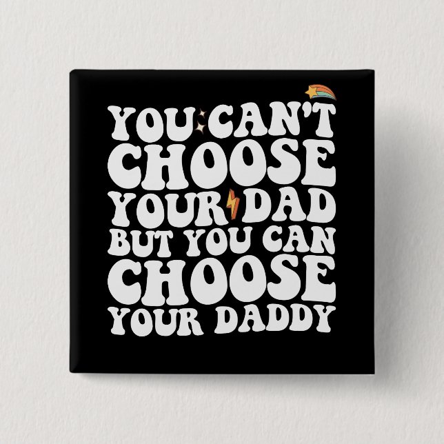 You Can't Choose Your Dad But You Can Choose Your  15 Cm Square Badge (Front)