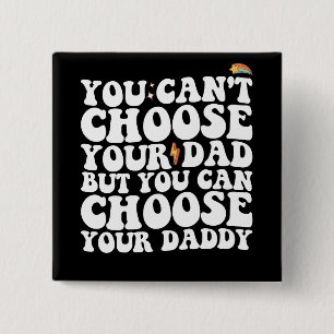 You Can't Choose Your Dad But You Can Choose Your 15 Cm Square Badge