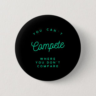 You Can't Compete Where You Don't Compare, Winners 6 Cm Round Badge