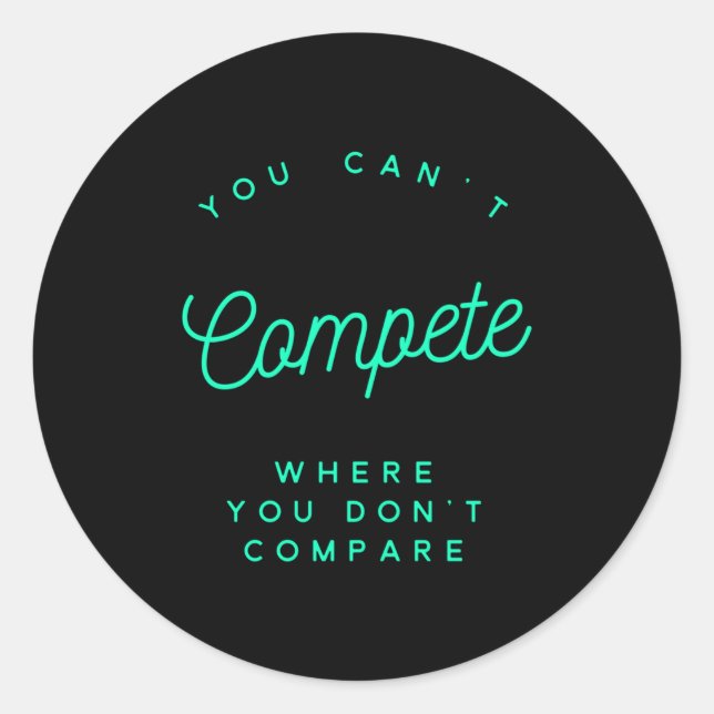 You Can't Compete Where You Don't Compare, Winners Classic Round Sticker (Front)