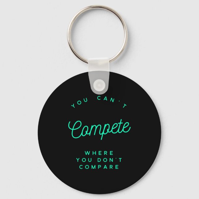 You Can't Compete Where You Don't Compare, Winners Key Ring (Front)