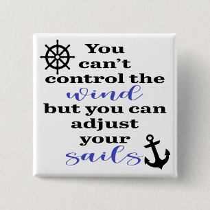 You Can't Control The Wind, Adjust Your Sails 15 Cm Square Badge