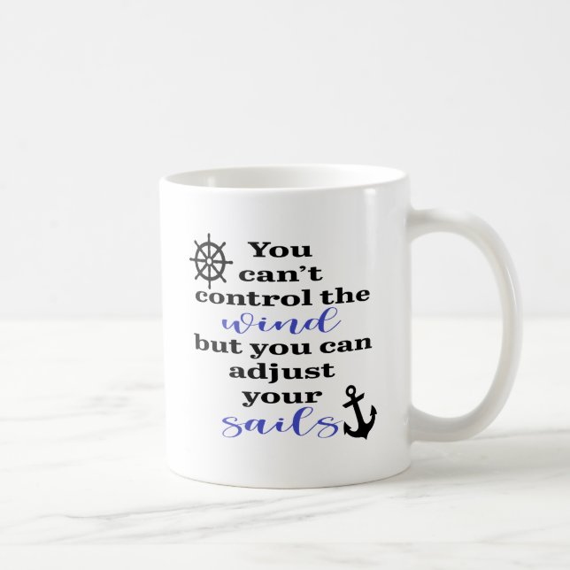 You Can't Control The Wind, Adjust Your Sails Coffee Mug (Right)