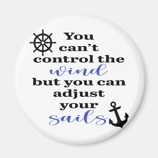 You Can't Control The Wind, Adjust Your Sails Magnet (Front)