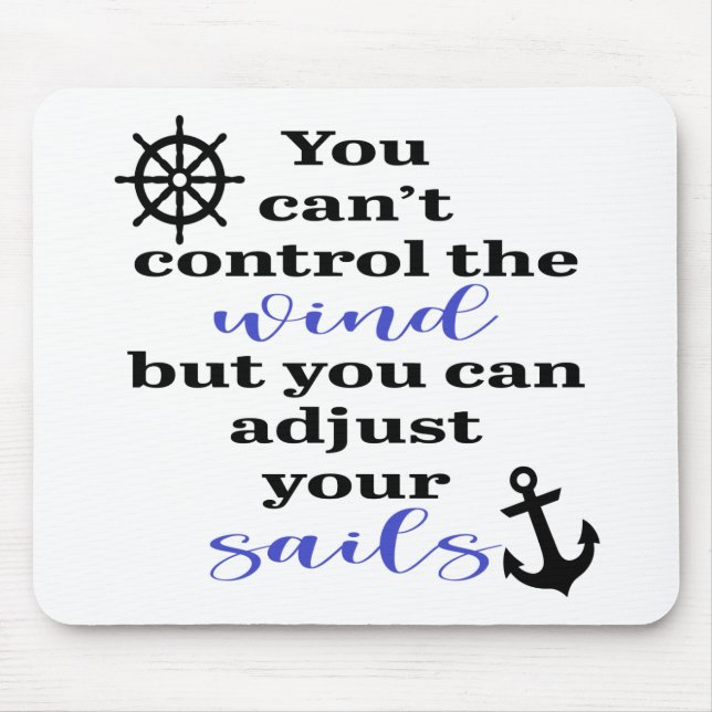 You Can't Control The Wind, Adjust Your Sails Mouse Mat (Front)