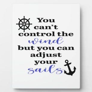 You Can't Control The Wind, Adjust Your Sails Plaque