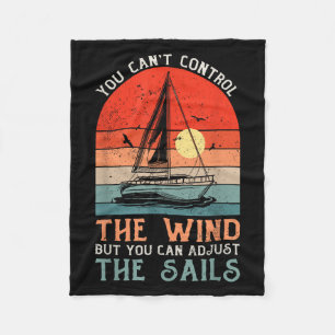 You Can't Control The Wind But You Can Adjust The  Fleece Blanket